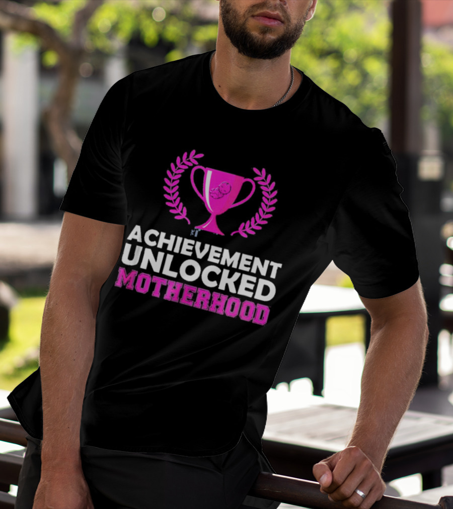 Achievement Unlocked Motherhood First Time Mom New Mom Pink Trophy Laurel T-Shirt