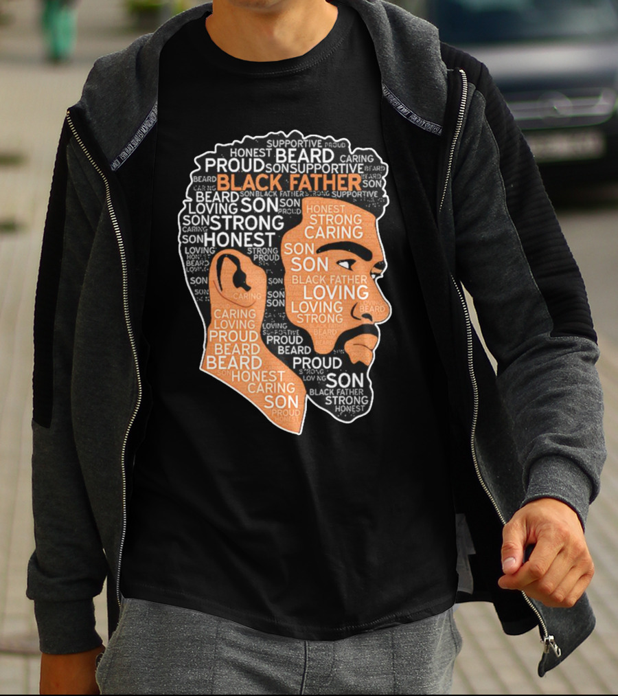 Proud Supportive Strong Black Father Beard Loving Son Honest Caring African American Father's Day T-Shirt
