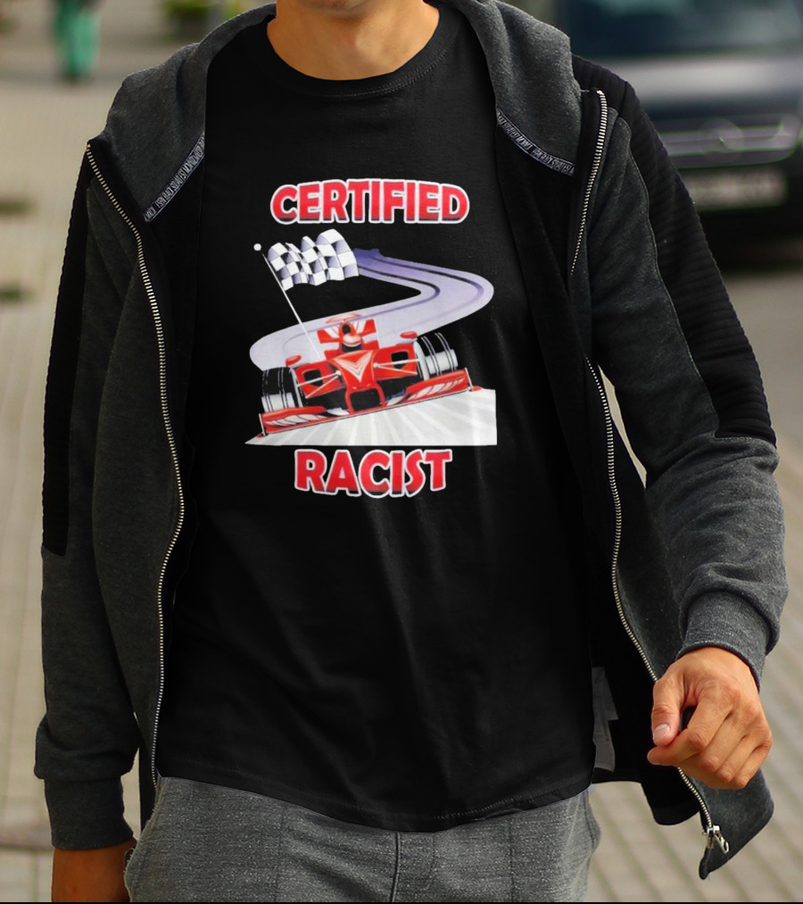 Certified Racist Race Car Chequered Flag Racing Track T-Shirt