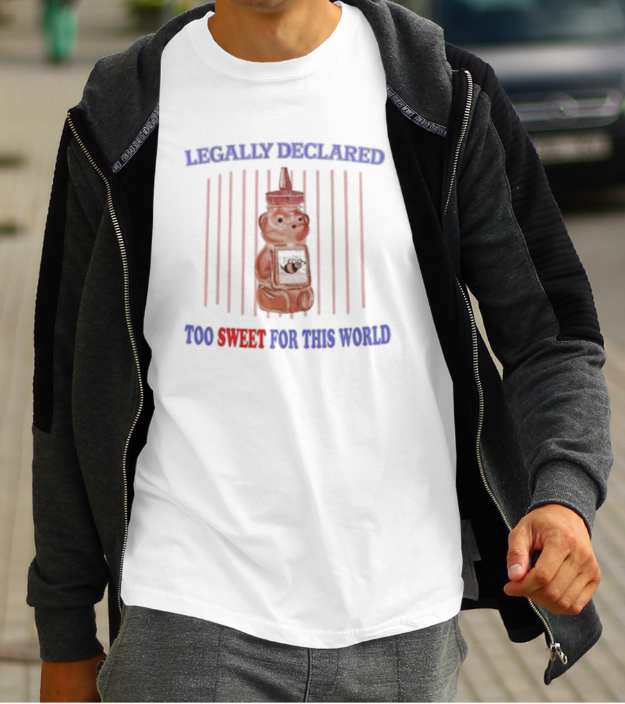 Legally Declared Too Sweet For This World Honey Bear Image T-Shirt
