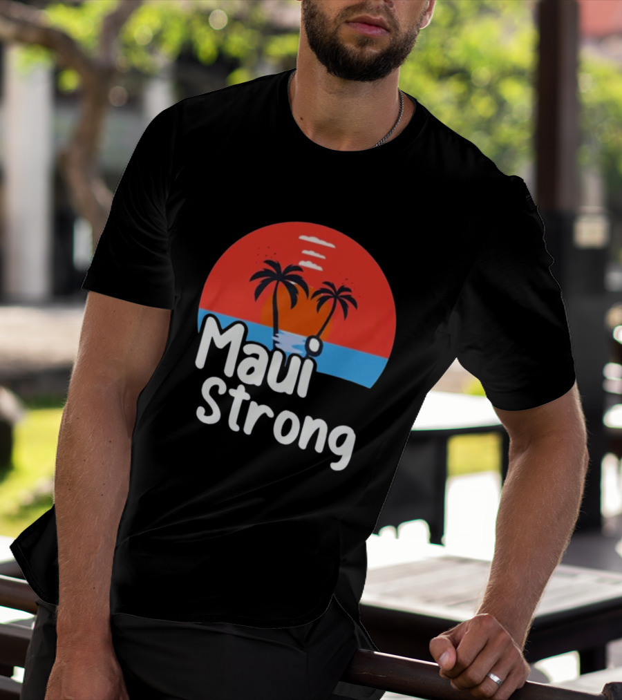 Maui Strong Fundraiser Support For Hawaii Fire Victims Maui Wildfire Relief Support T-Shirt