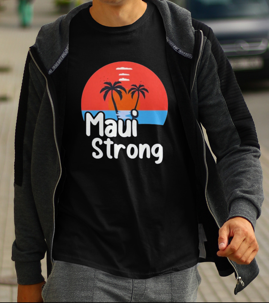 Maui Strong Fundraiser Support For Hawaii Fire Victims Maui Wildfire Relief Support T-Shirt