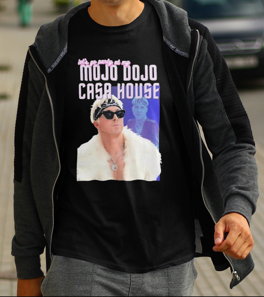 Let's Go Party At My Mojo Dojo Casa House T-Shirt