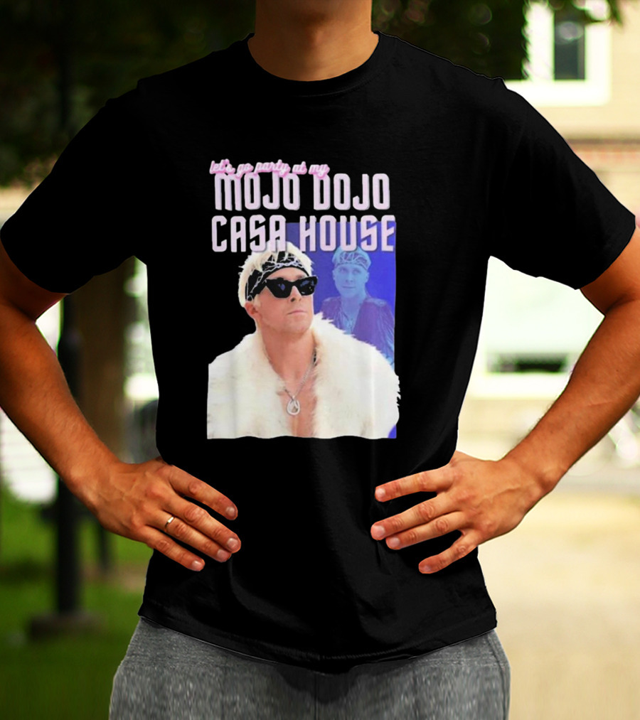 Let's Go Party At My Mojo Dojo Casa House T-Shirt