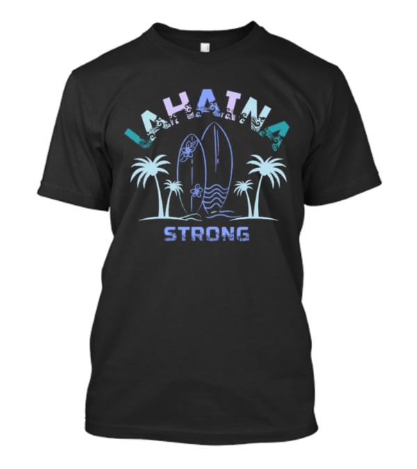 Lahaina Strong Surfboards Palms Maui Ocean Waves T-Shirt