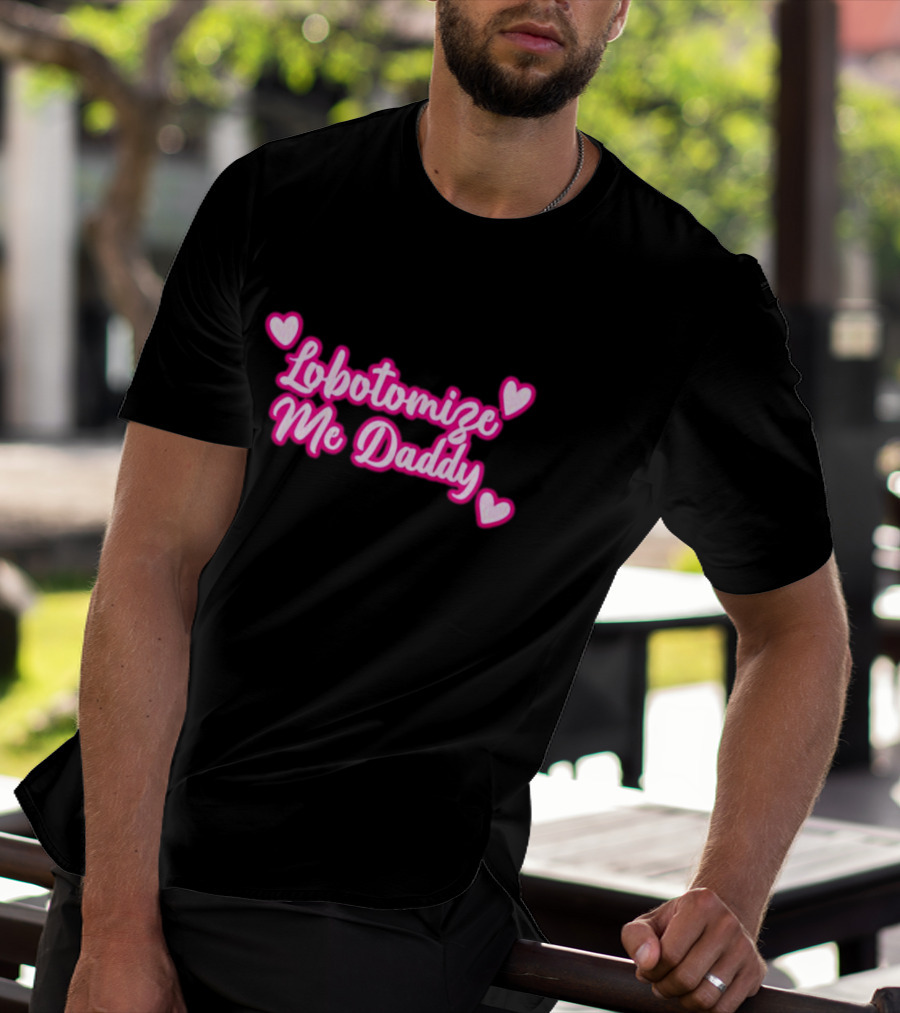 Lobotomize Me Daddy With Pink Hearts T-Shirt