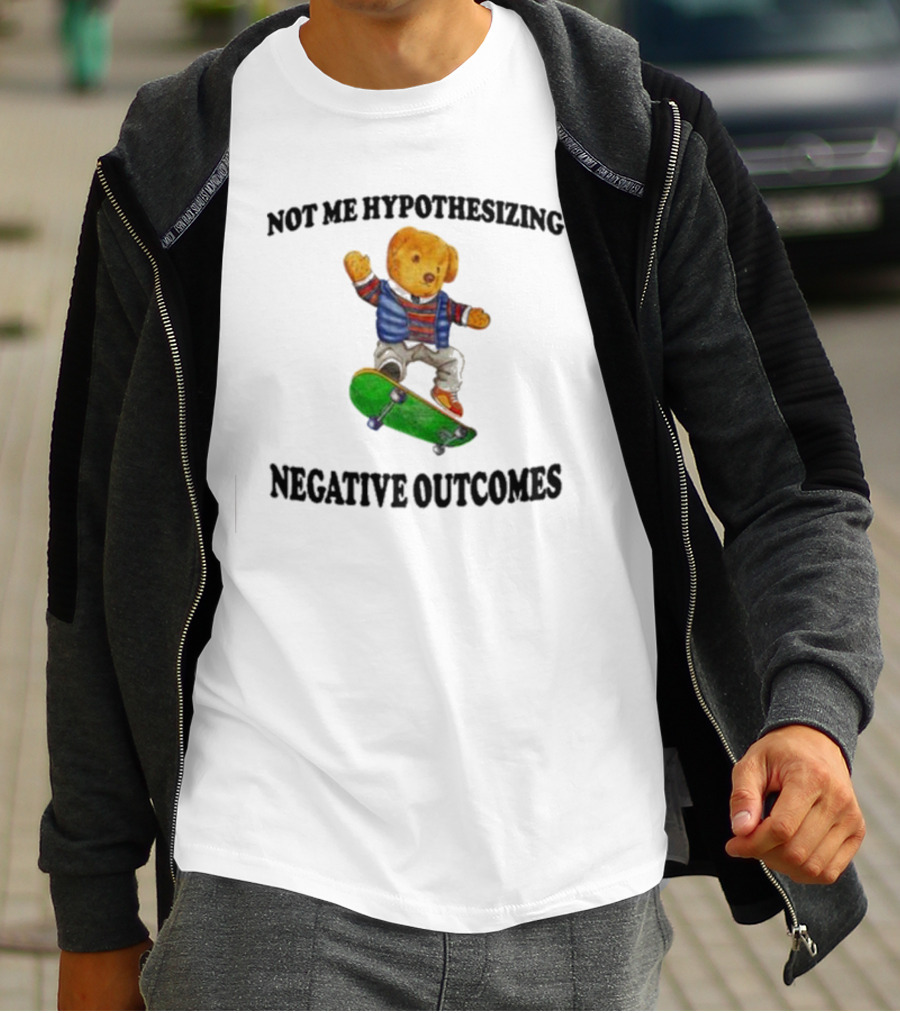 Not Me Hypothesizing Negative Outcomes Skateboarding Bear T-Shirt