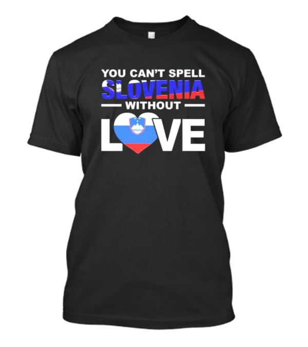You Can’t Spell Slovenia Without Love Heart Flag T-Shirt