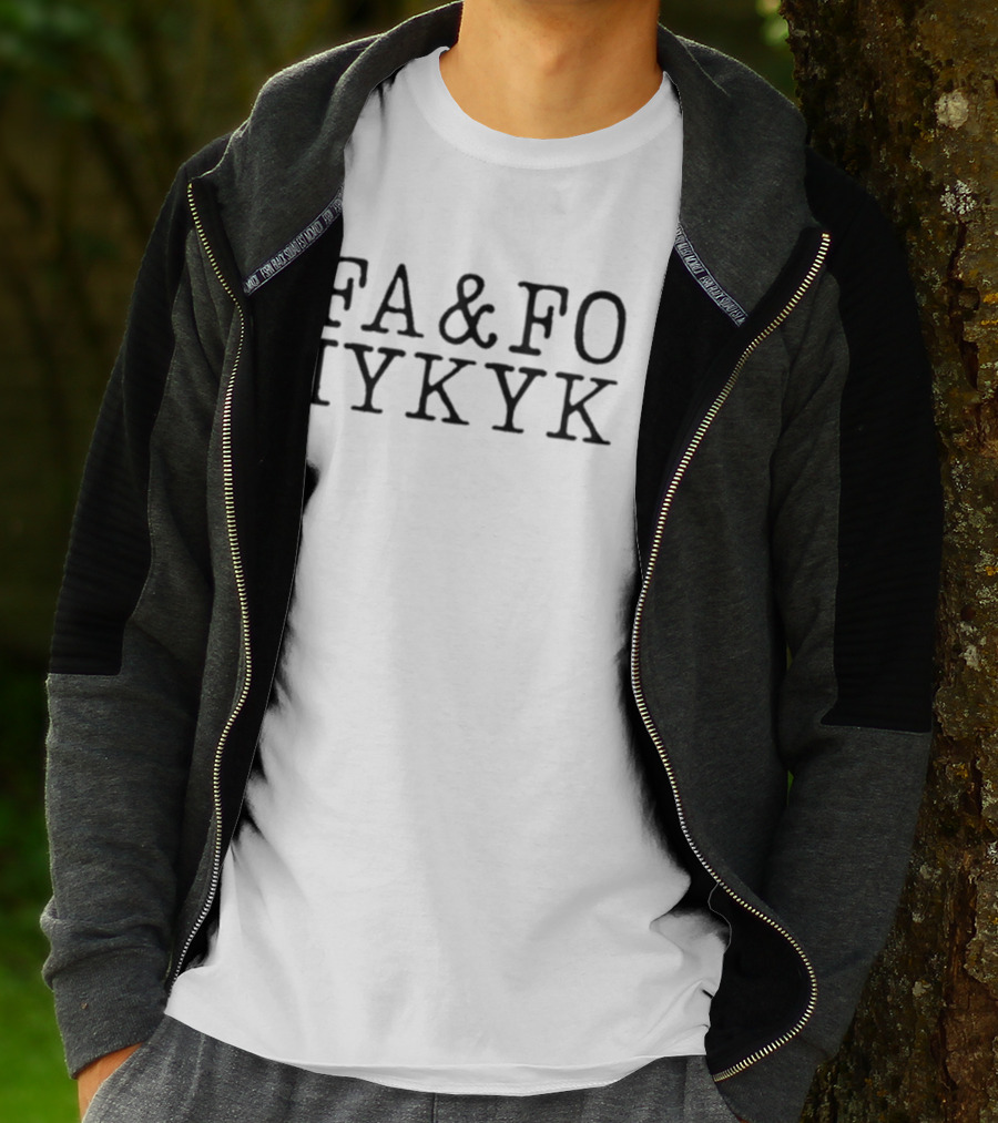 FA&FO IYKYK Phrase T-Shirt