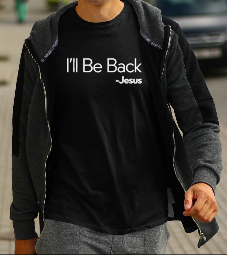 I'll Be Back Jesus T-Shirt
