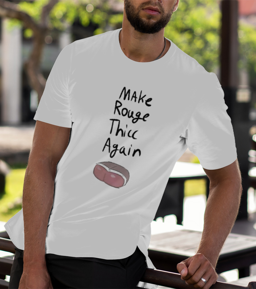 Omegasunburst Make Rouge Thicc Again Cute Cartoon Text With Humor Element T-Shirt