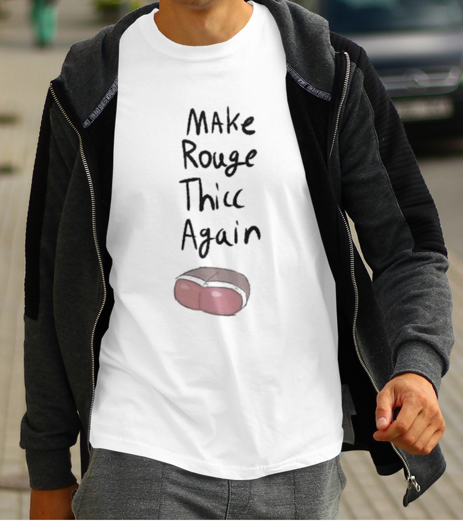 Omegasunburst Make Rouge Thicc Again Cute Cartoon Text With Humor Element T-Shirt