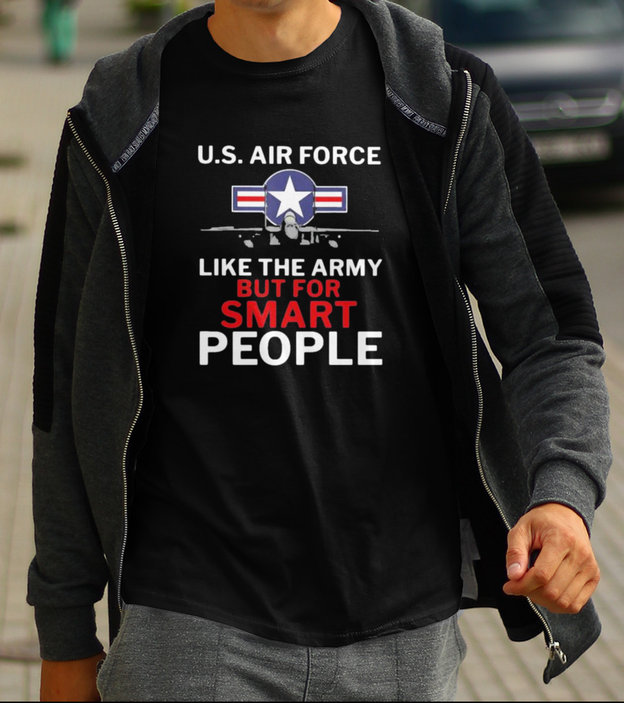 U.S. Air Force Like The Army But For Smart People Airplane T-Shirt