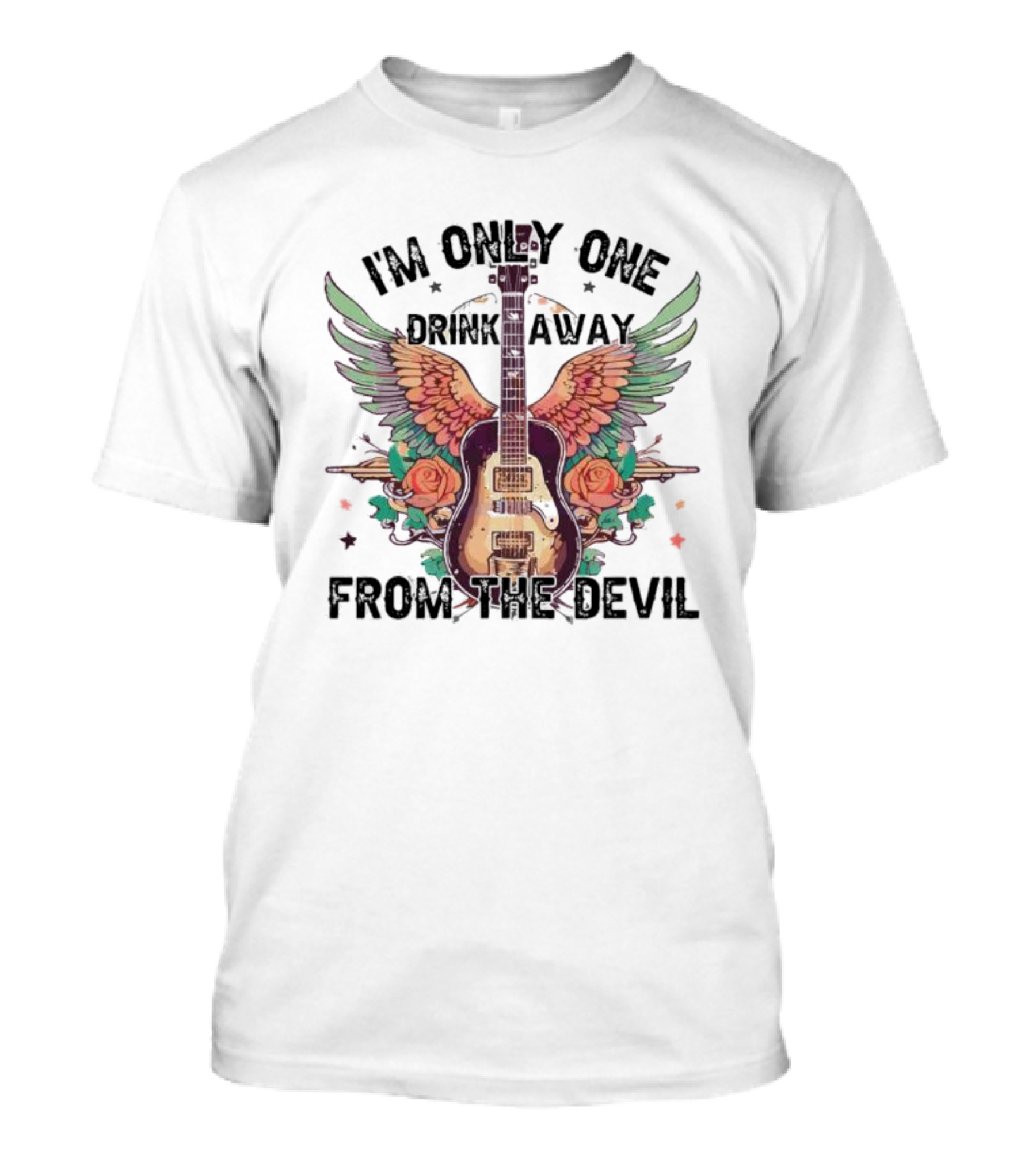 I'm Only One Drink Away From The Devil Guitar With Wings And Roses T-Shirt
