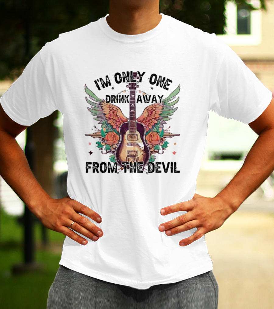 I'm Only One Drink Away From The Devil Guitar With Wings And Roses T-Shirt