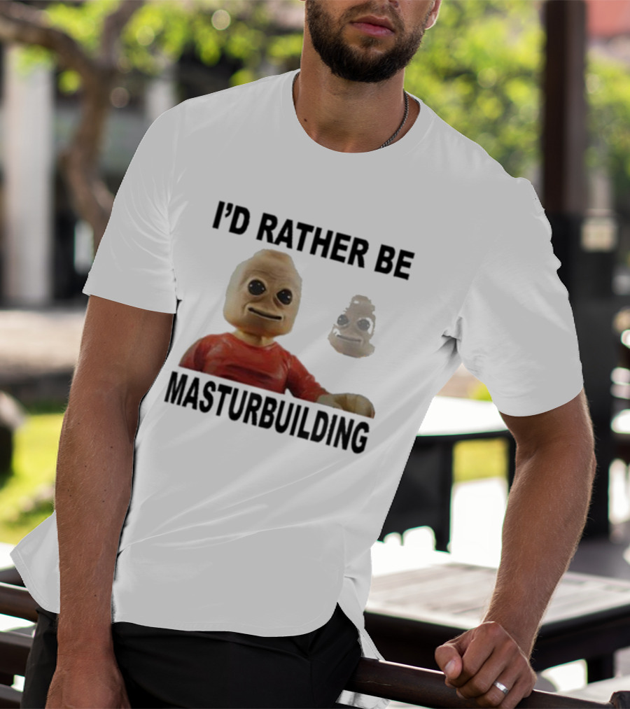I’d Rather Be Masturbuilding Toy Figure T-Shirt