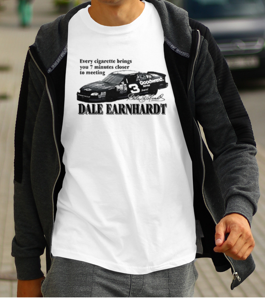 Every Cigarette Brings You 7 Minutes Closer To Meeting Dale Earnhardt Goodwrench Car T-Shirt