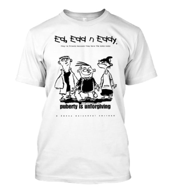 Ed Edd N’ Eddy Puberty Is Unforgiving They're Friends Because They Have The Same Name Hanna-Barbera Screencaps T-Shirt