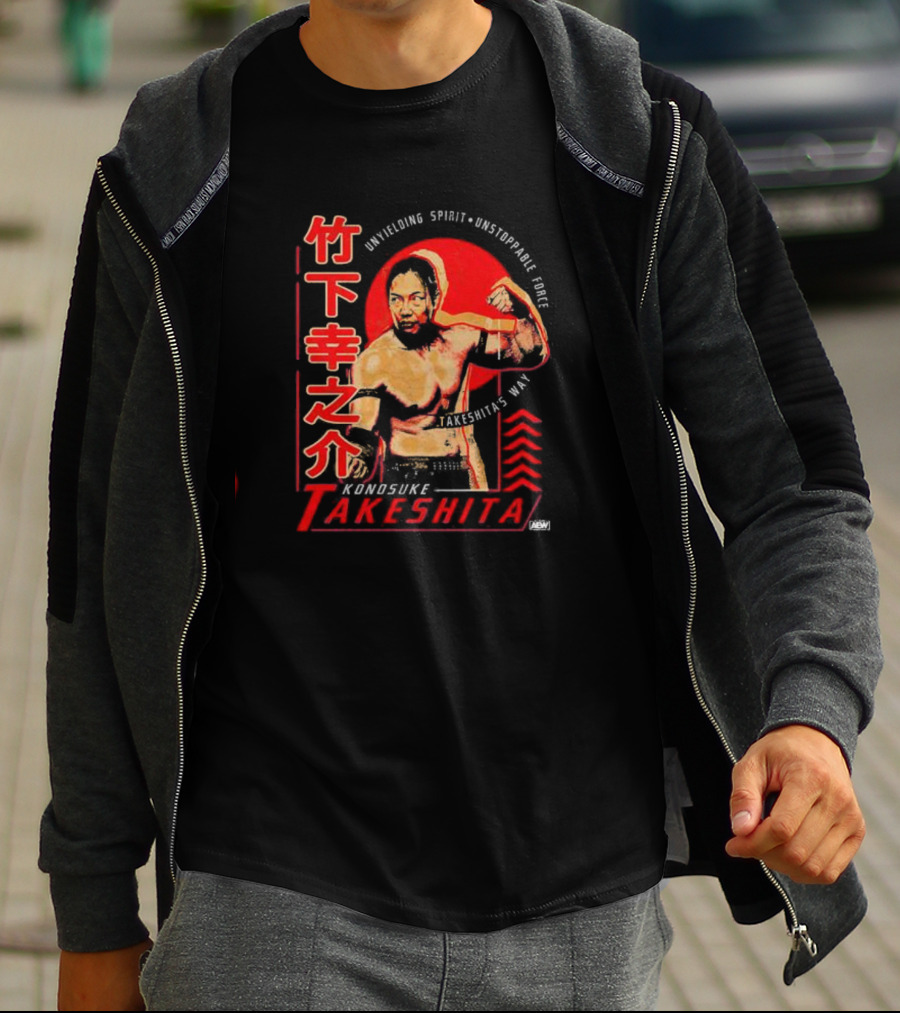 Konosuke Takeshita Unyielding Spirit Unstoppable Force Takeshita’s Way T-Shirt