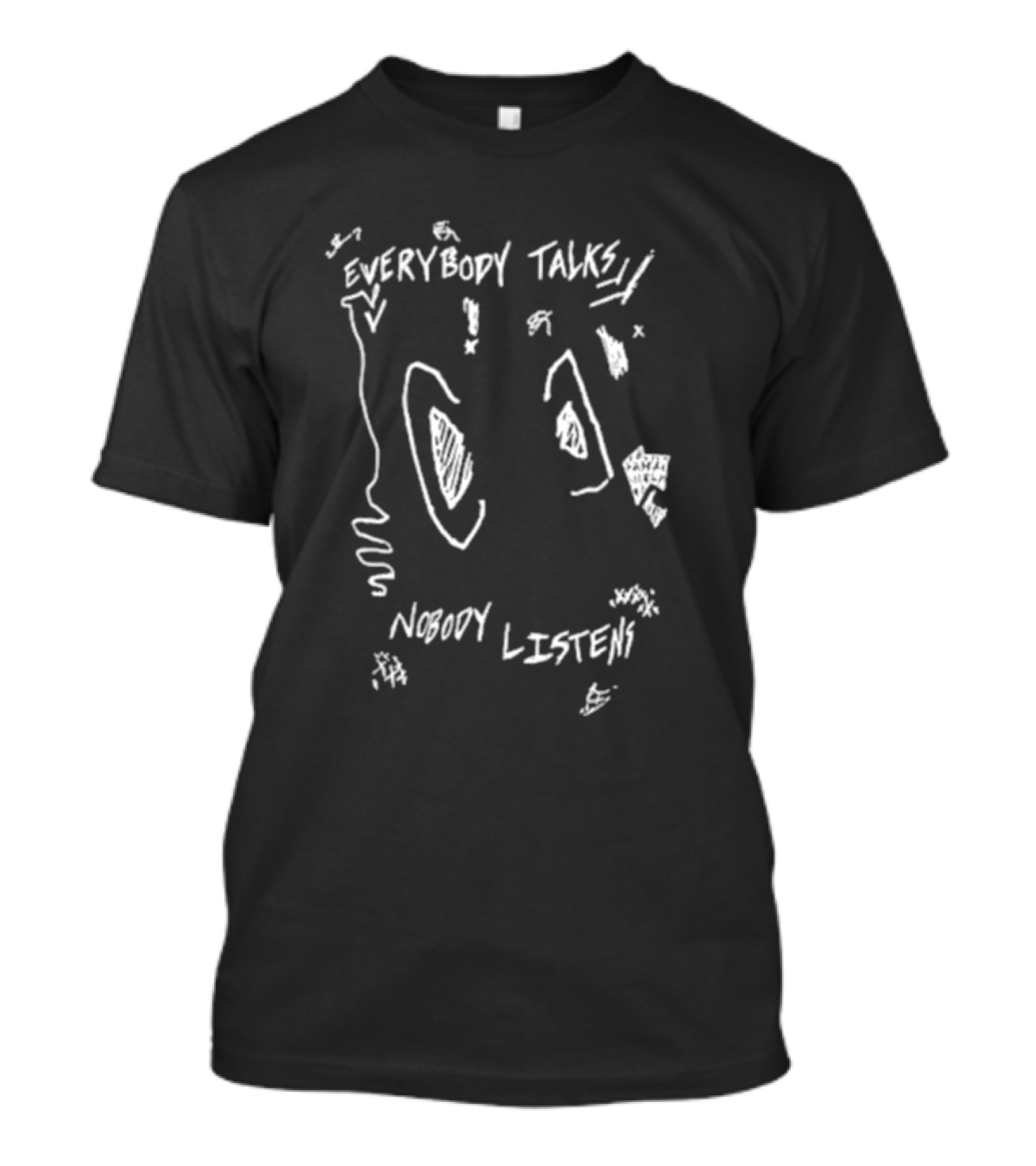 Everybody Talks Nobody Listens Scribble Sketch T-Shirt