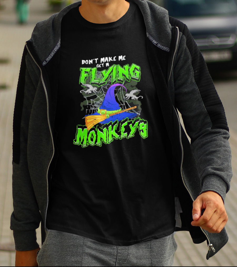 Don’t Make Me Get My Flying Monkeys Halloween Witch Hat Broomstick Spider Web T-Shirt