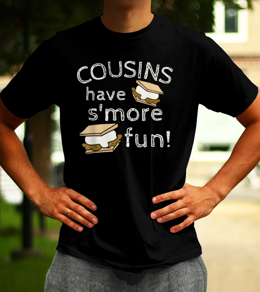 COUSINS Have S'more Fun Campfire Treats Fun T-Shirt