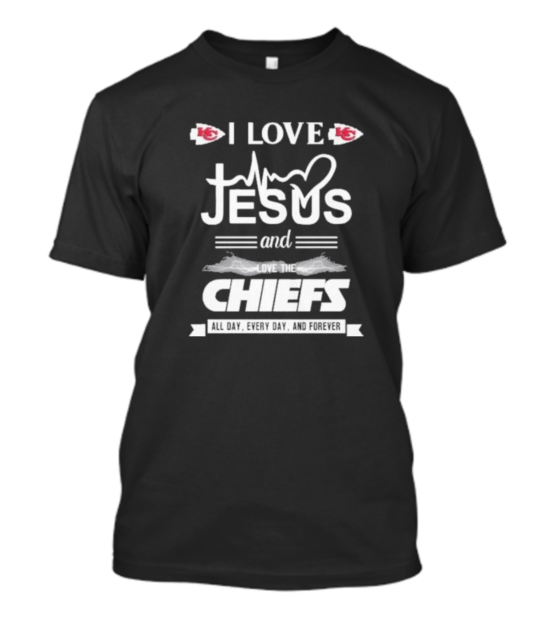 I Love Jesus And The Kansas City Chiefs All Day Every Day And Forever T-Shirt