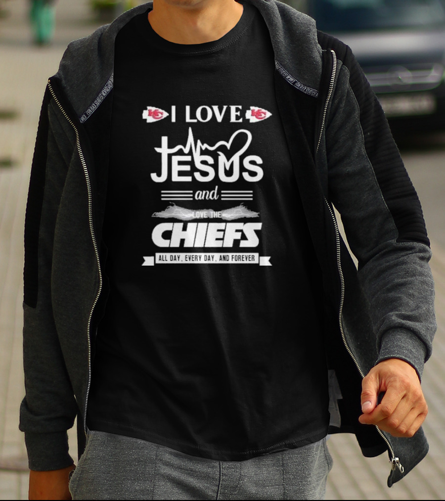 I Love Jesus And The Kansas City Chiefs All Day Every Day And Forever T-Shirt