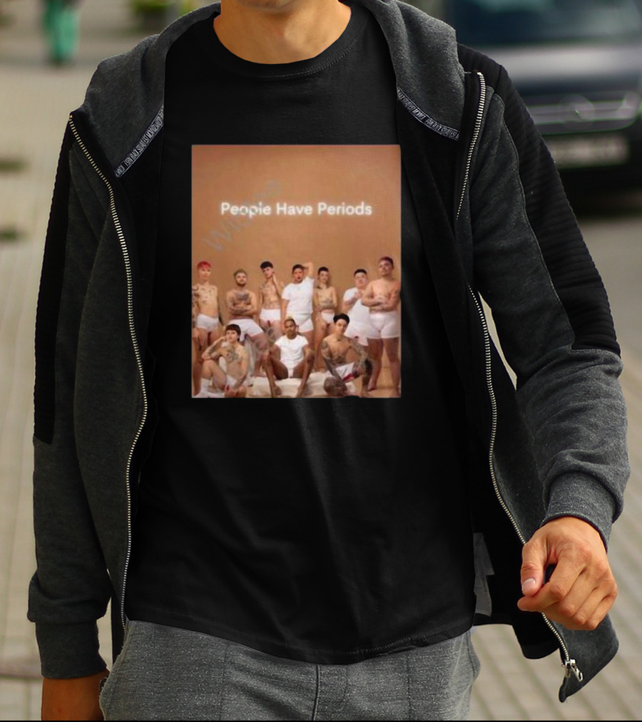 People Have Periods Inclusivity Empowerment T-Shirt