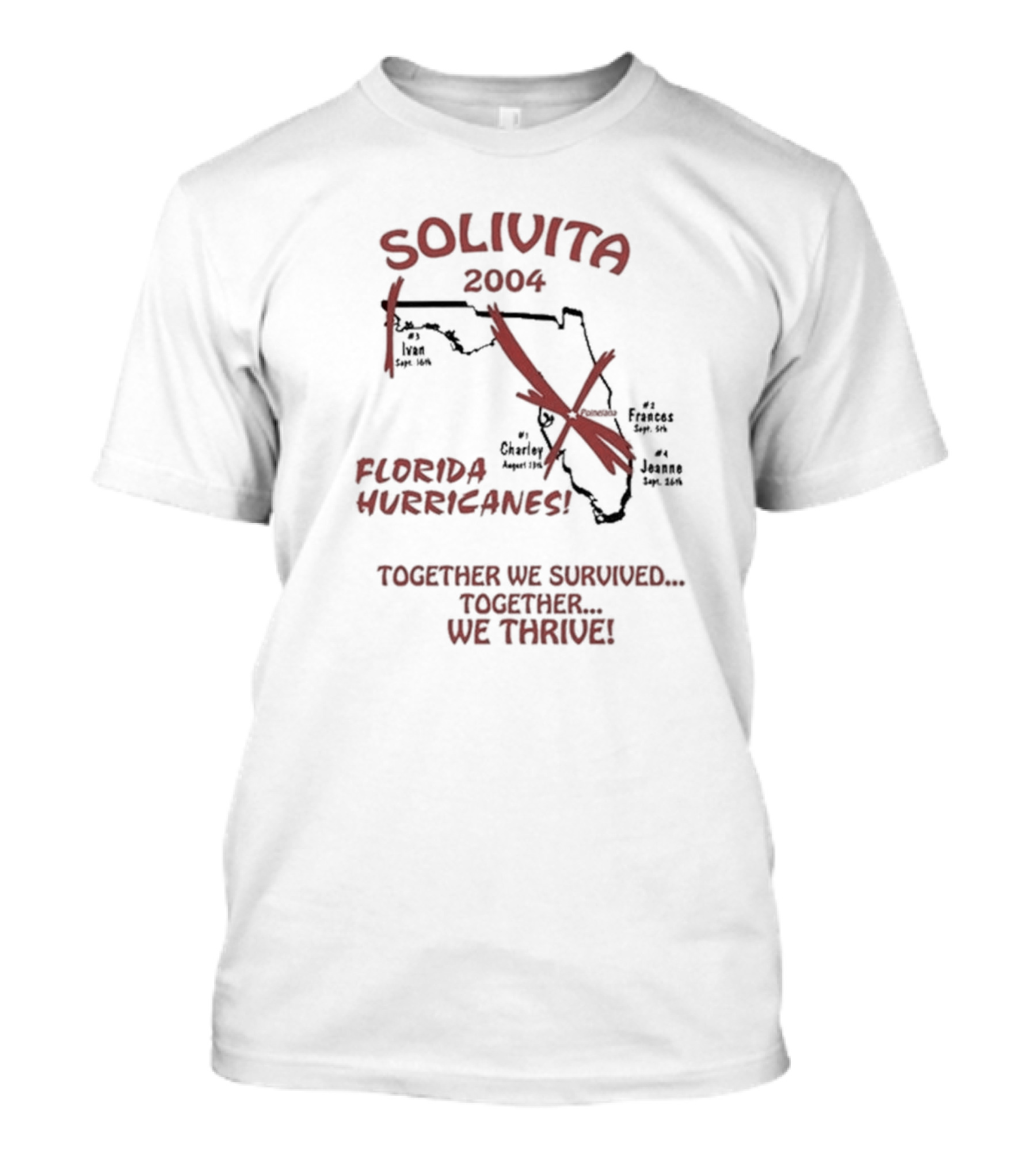 SOLIVITA 2004 Florida Hurricanes Ivan Charley Frances Jeanne Together We Survived Together We Thrive T-Shirt