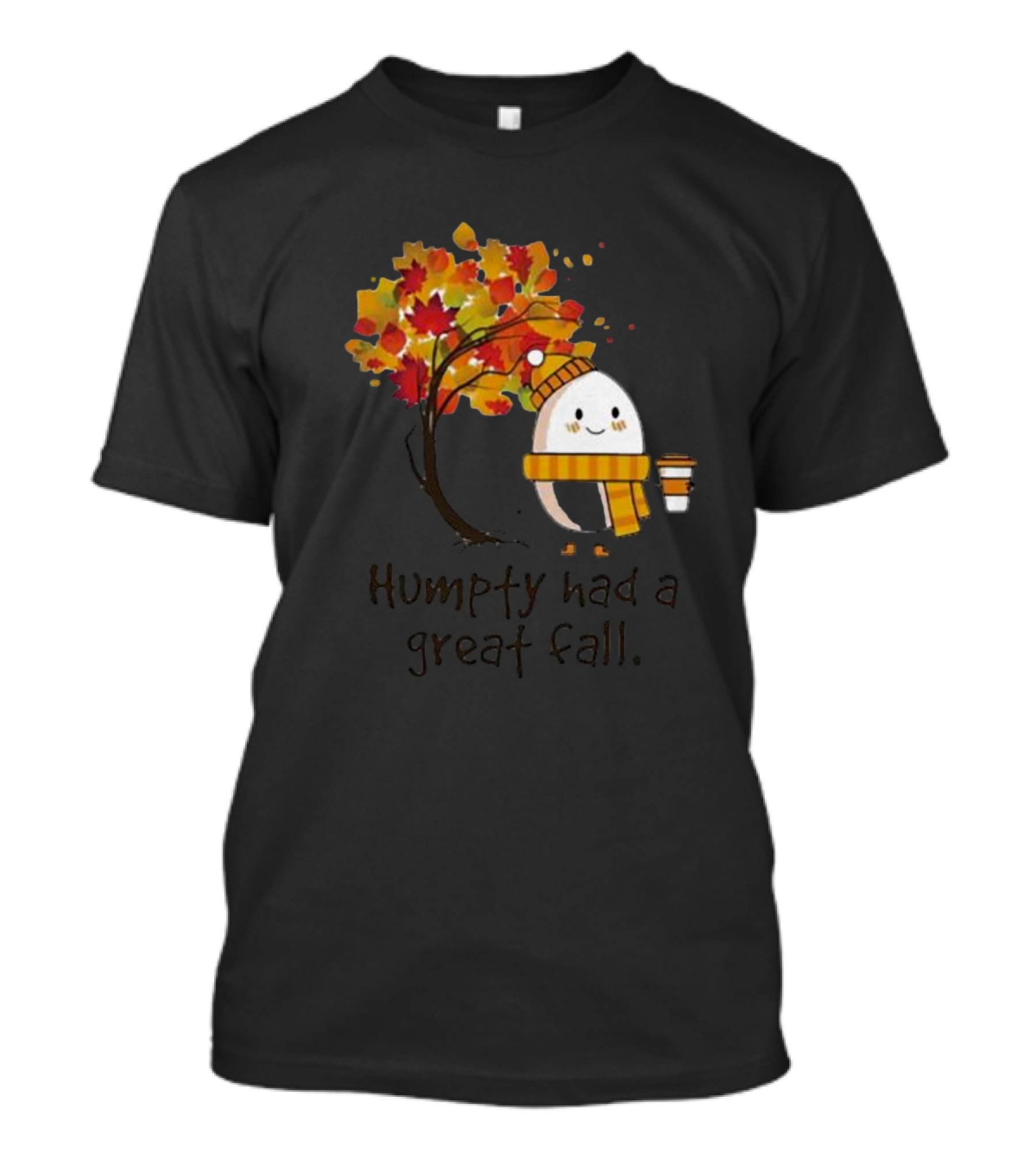 Humpty Had A Great Fall With Coffee And Autumn Leaves T-Shirt