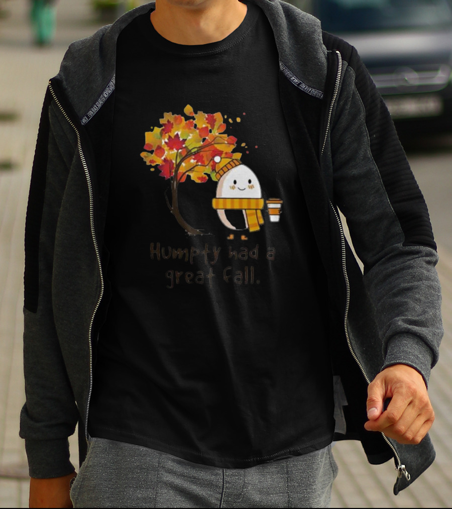 Humpty Had A Great Fall With Coffee And Autumn Leaves T-Shirt