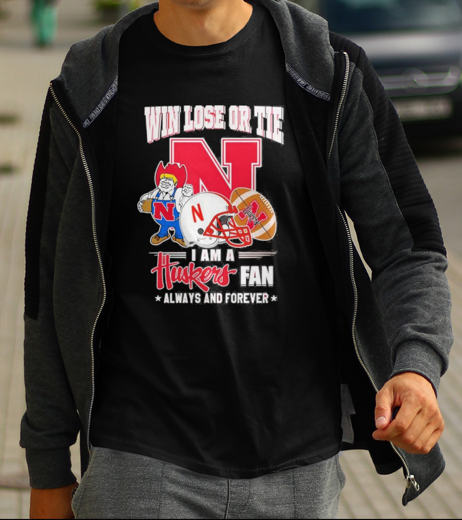 Win Lose Or Tie Nebraska Huskers Fan Always And Forever T-Shirt