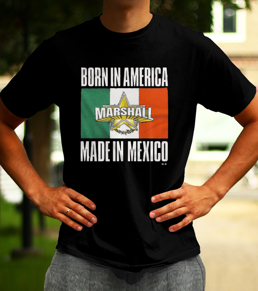 BORN IN AMERICA MARSHALL MADE IN MEXICO T-Shirt