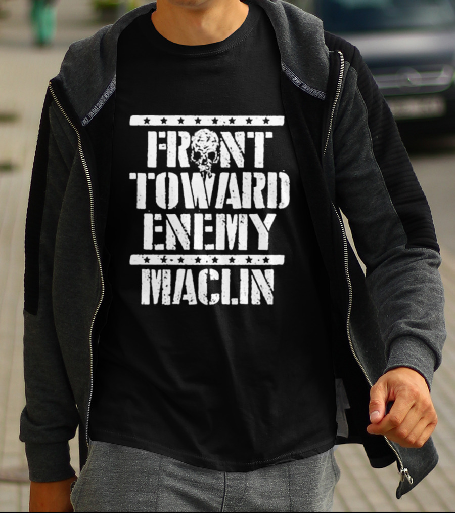 Front Toward Enemy Maclin T-Shirt