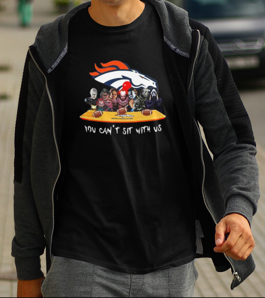 Denver Broncos Horror Movie Characters You Can’t Sit With Us T-Shirt