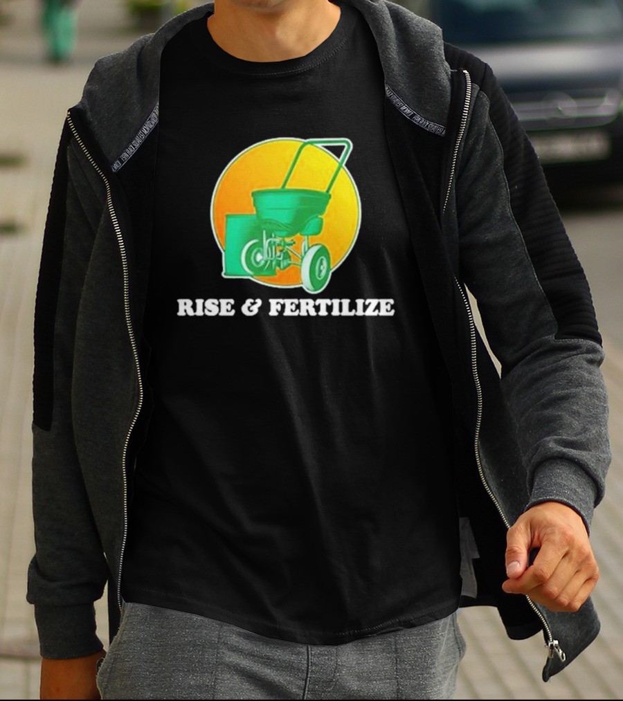 Middle Class Fancy Store Rise And Fertilize Spreader Gardening T-Shirt