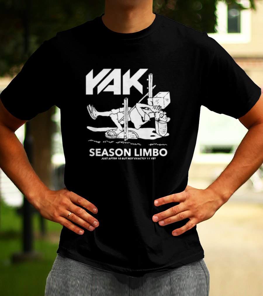 YAK Season Limbo Just After 10 But Not Exactly 11 Yet T-Shirt