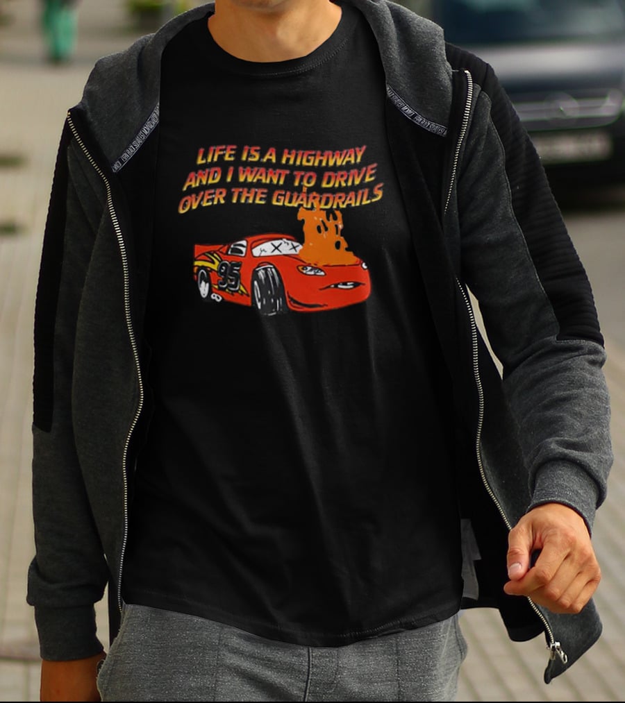 Life Is A Highway And I Want To Drive Over The Guardrails Flaming Car 95 T-Shirt