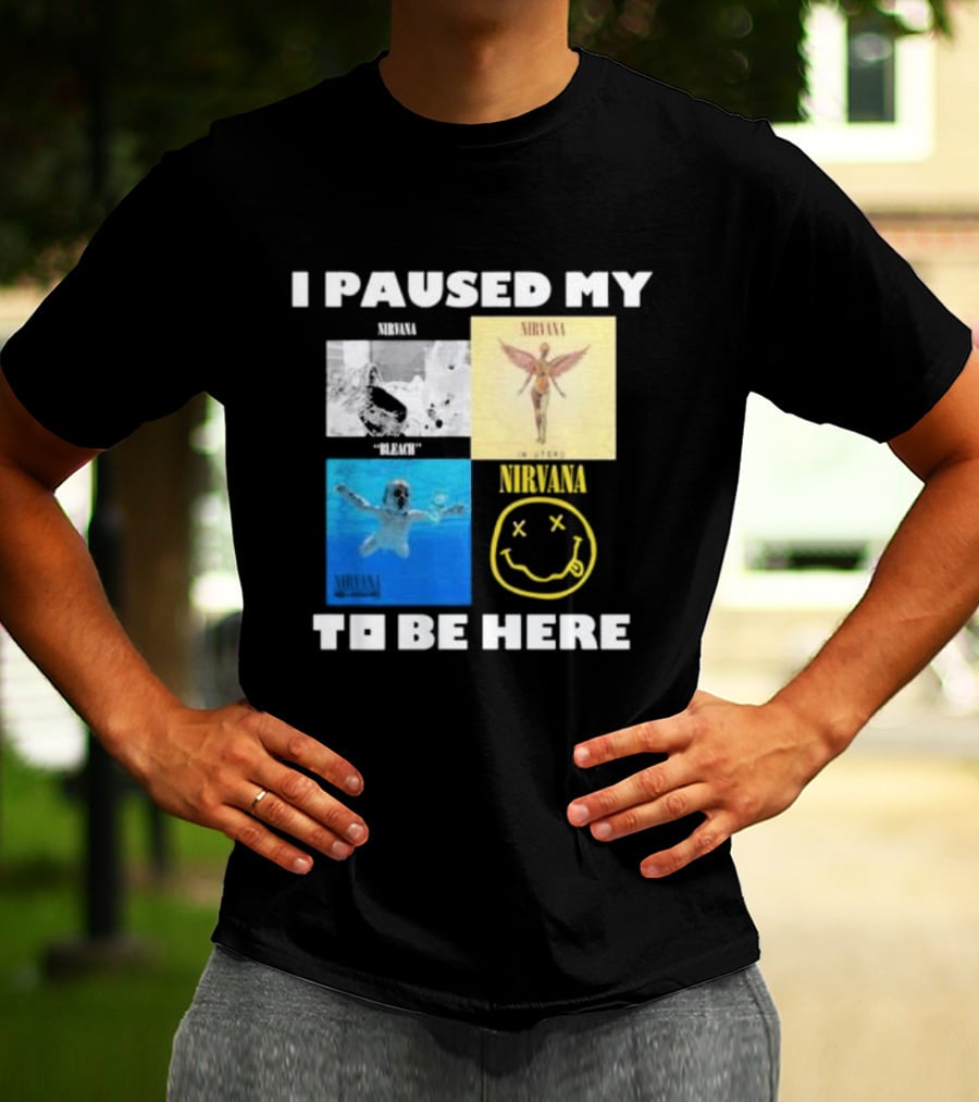 I Paused My Nirvana To Be Here Nevermind Bleach In Utero Smiley Face T-Shirt