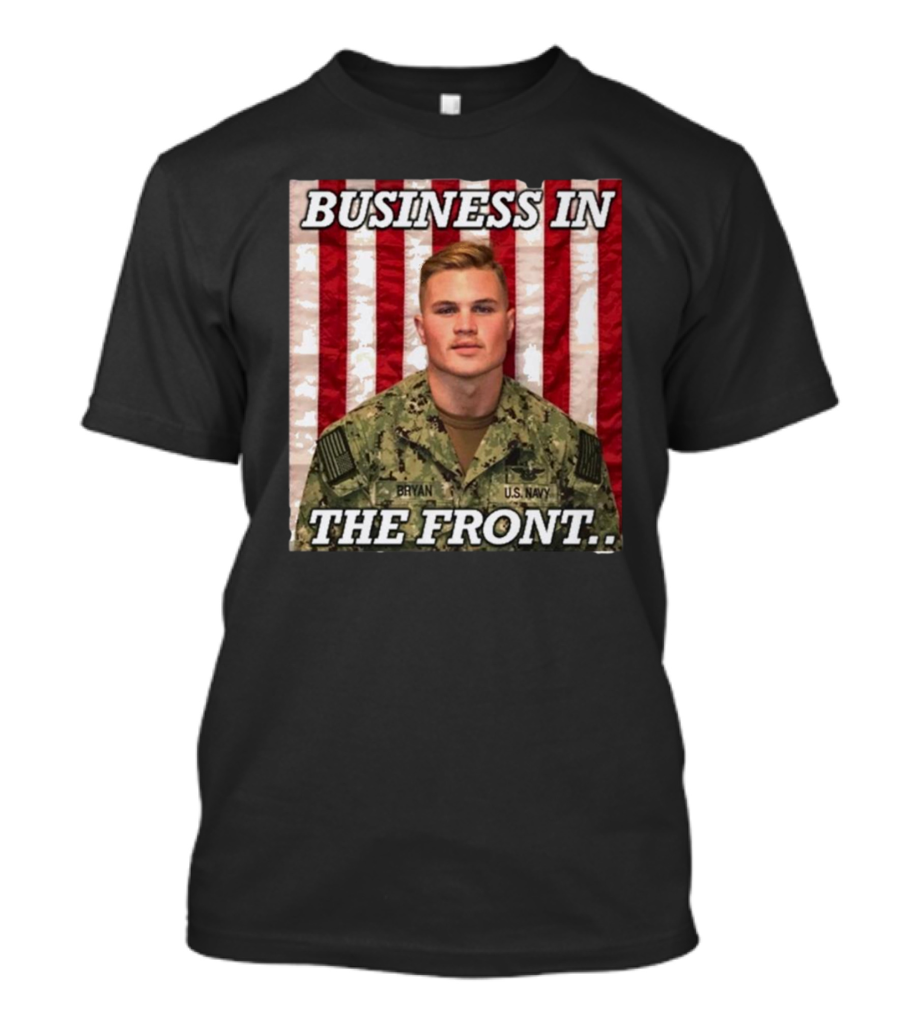 Business In The Front U.S. Navy Bryan Patriotic T-Shirt