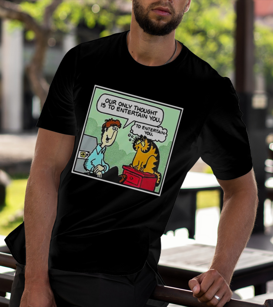 Jon And Garfield Speech Bubble Comic Our Only Thought Is To Entertain You T-Shirt