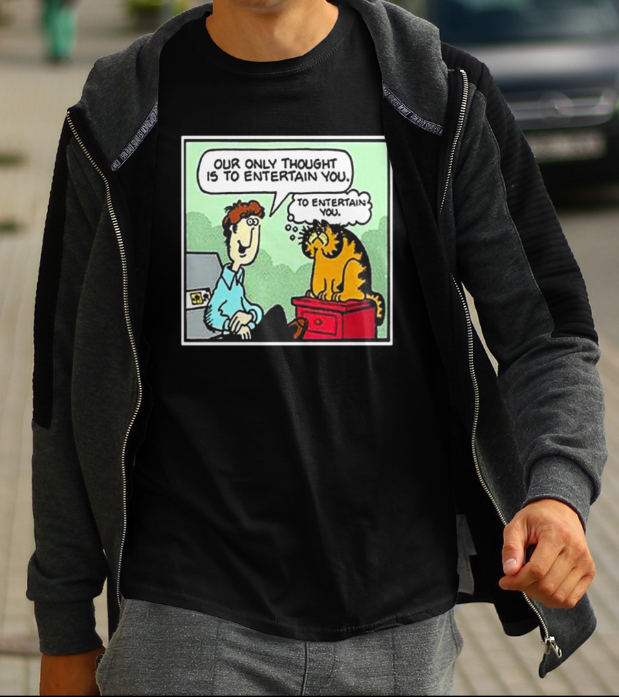 Jon And Garfield Speech Bubble Comic Our Only Thought Is To Entertain You T-Shirt
