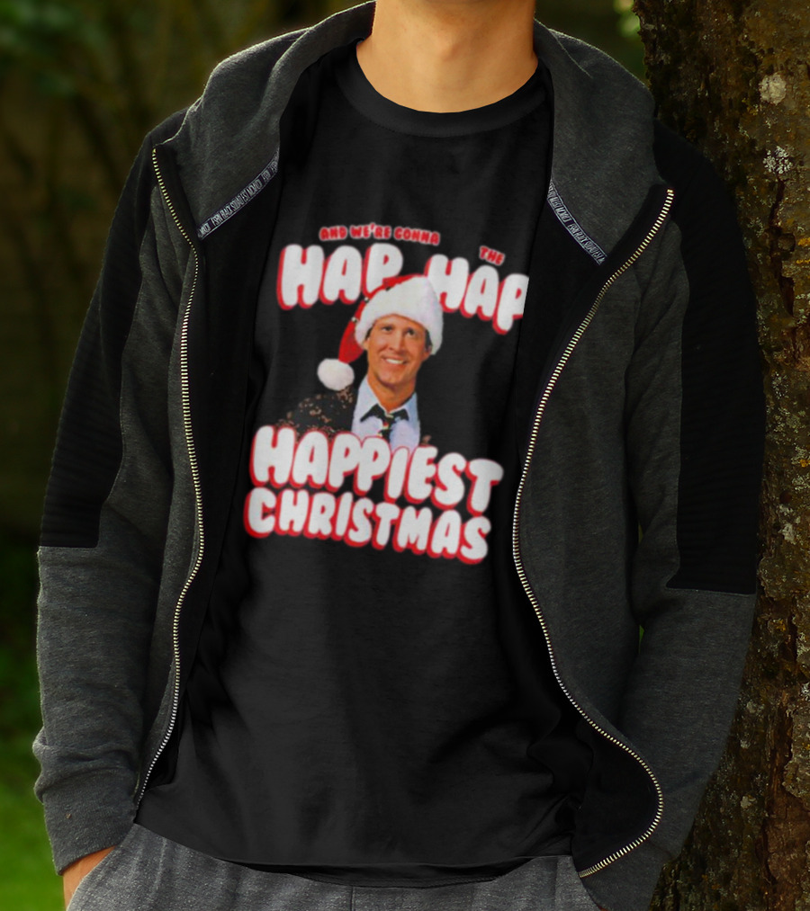And We're Gonna Have The Hap-Hap-Happiest Christmas T-Shirt