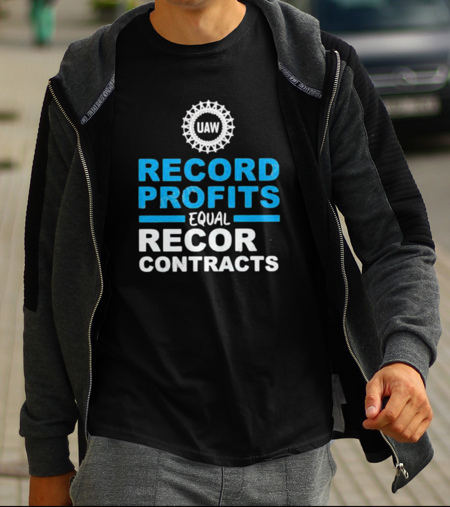 UAW Record Profits Equal Record Contracts T-Shirt