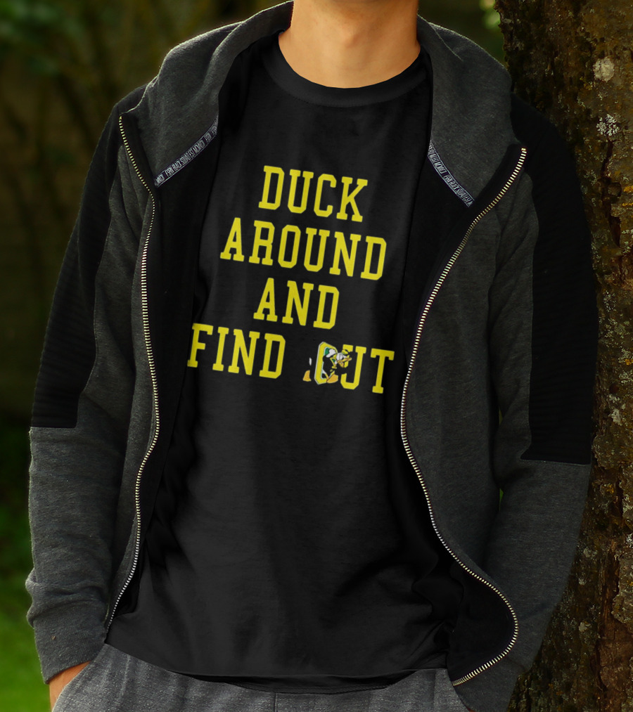Oregon Ducks Duck Around And Find Out T-Shirt