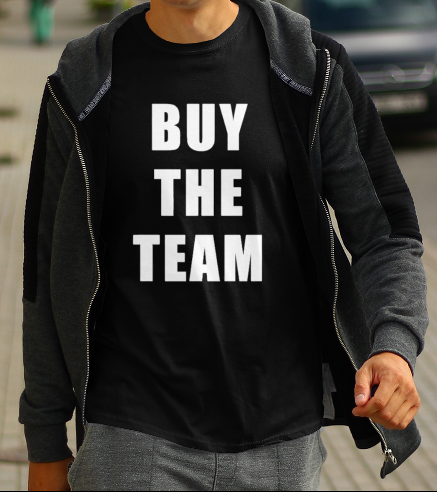 BUY THE TEAM Sports Ownership Fan T-Shirt
