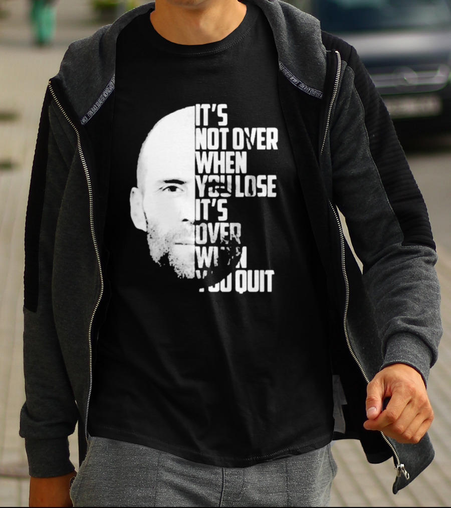 It’s Not Over When You Lose It’s Over When You Quit Jason Statham Fast And Furious Quote Motivational Image T-Shirt