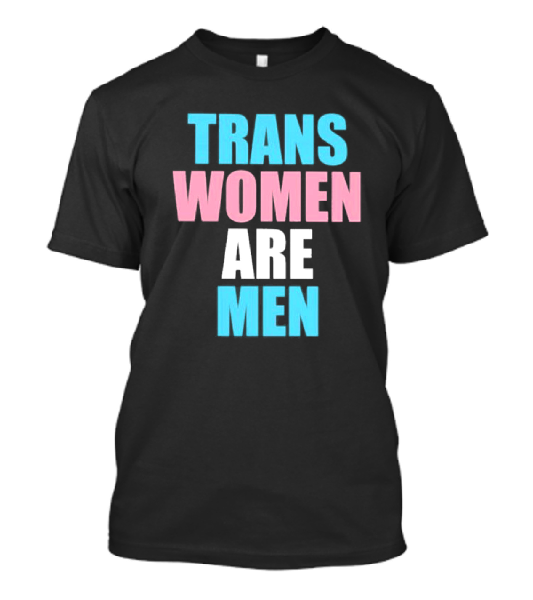 Trans Women Are Men T-Shirt