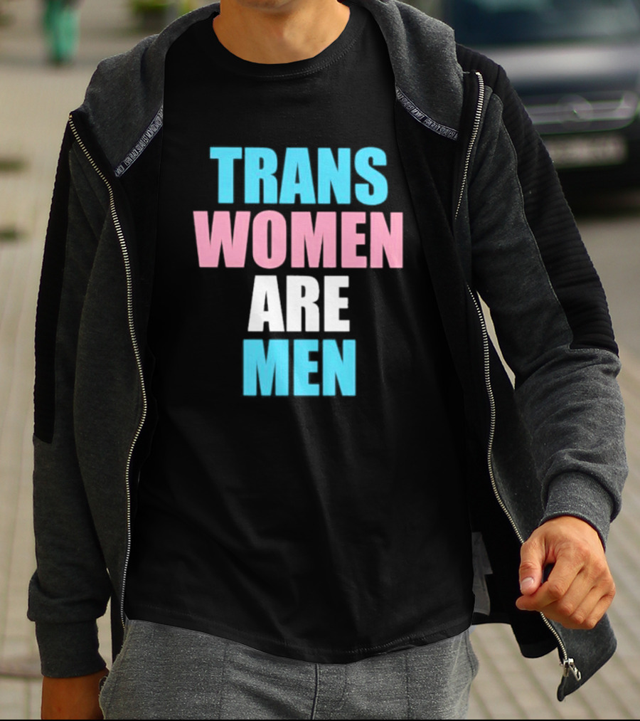 Trans Women Are Men T-Shirt